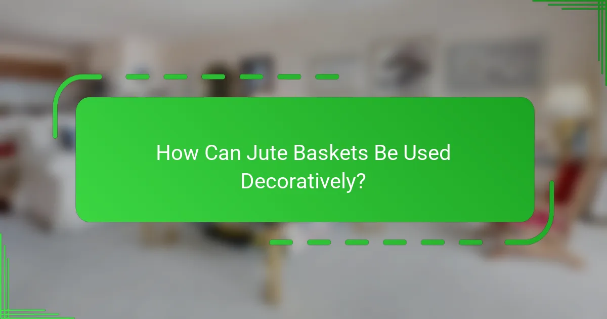 How Can Jute Baskets Be Used Decoratively?