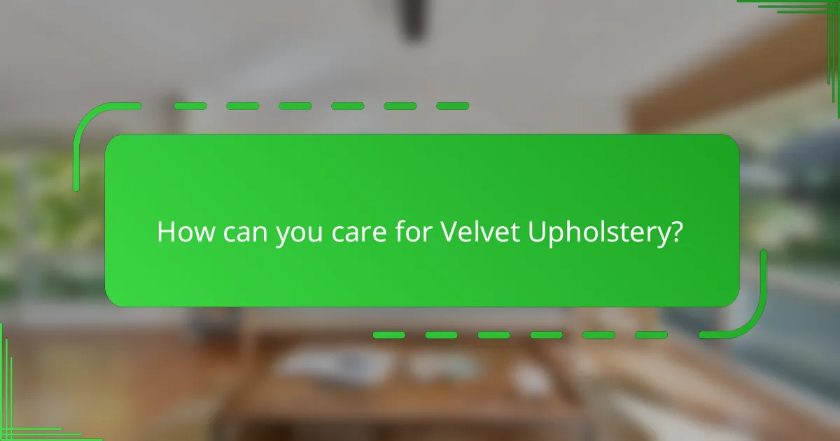 How can you care for Velvet Upholstery?