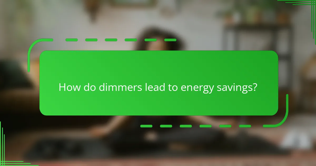 How do dimmers lead to energy savings?
