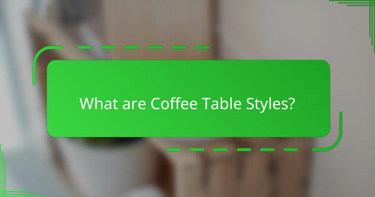What are Coffee Table Styles?