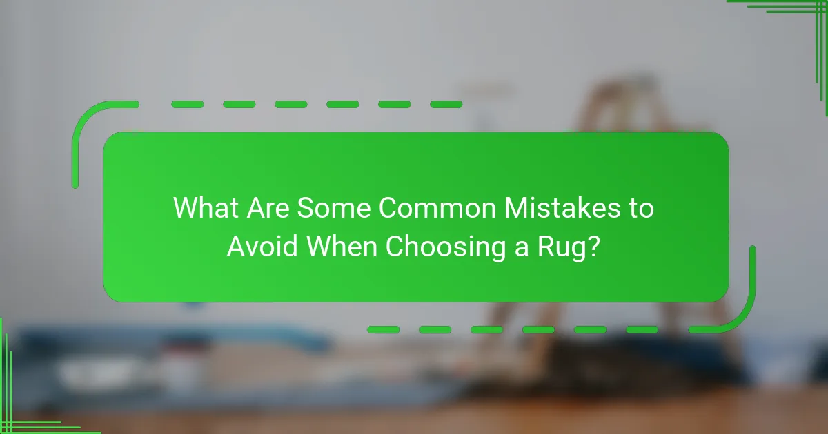 What Are Some Common Mistakes to Avoid When Choosing a Rug?