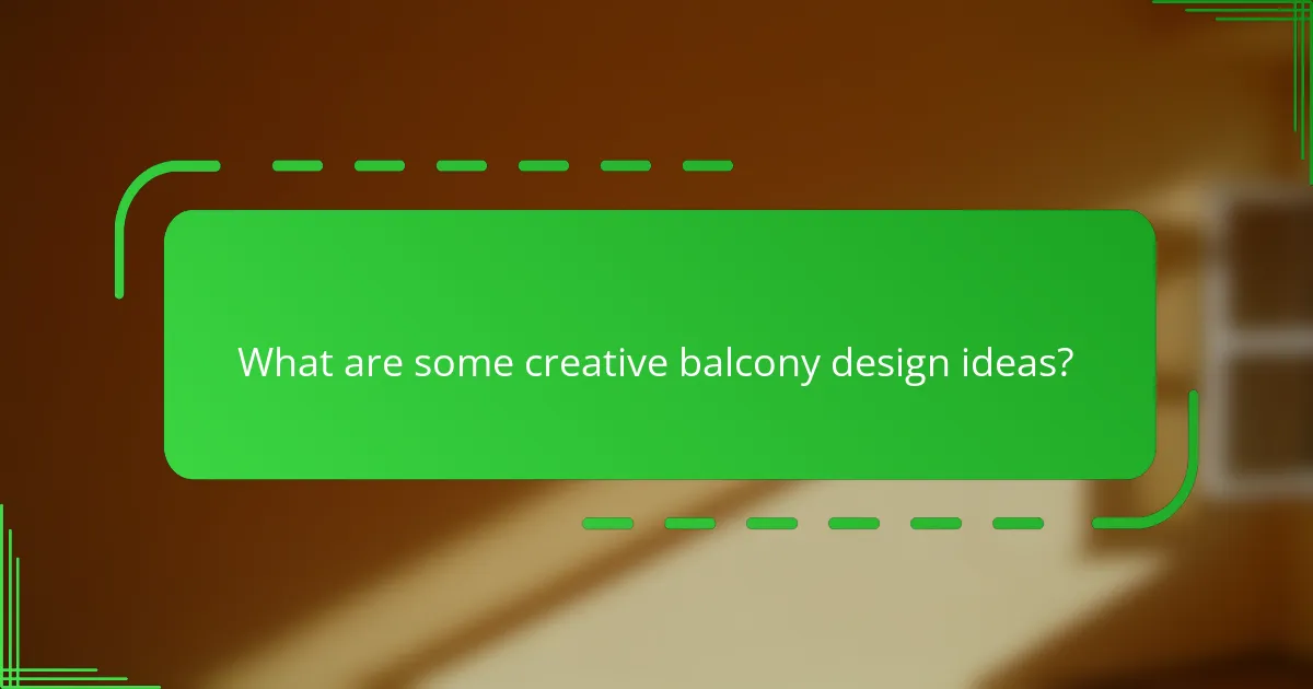 What are some creative balcony design ideas?