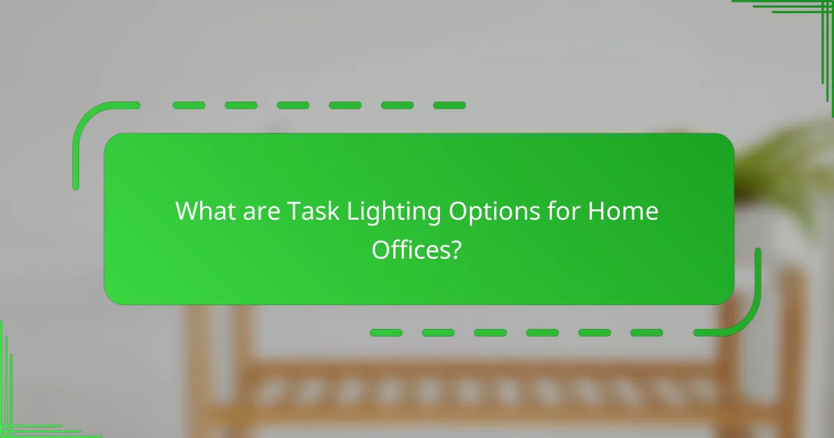 What are Task Lighting Options for Home Offices?