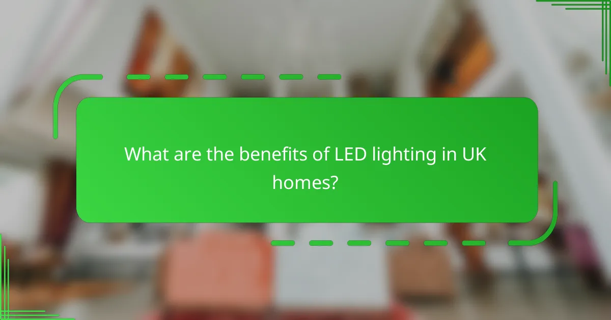 What are the benefits of LED lighting in UK homes?