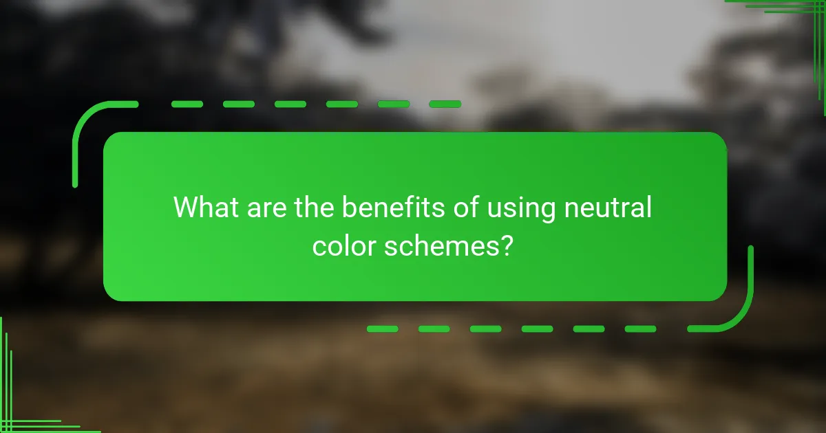 What are the benefits of using neutral color schemes?