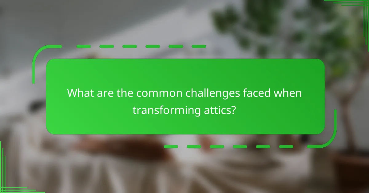 What are the common challenges faced when transforming attics?