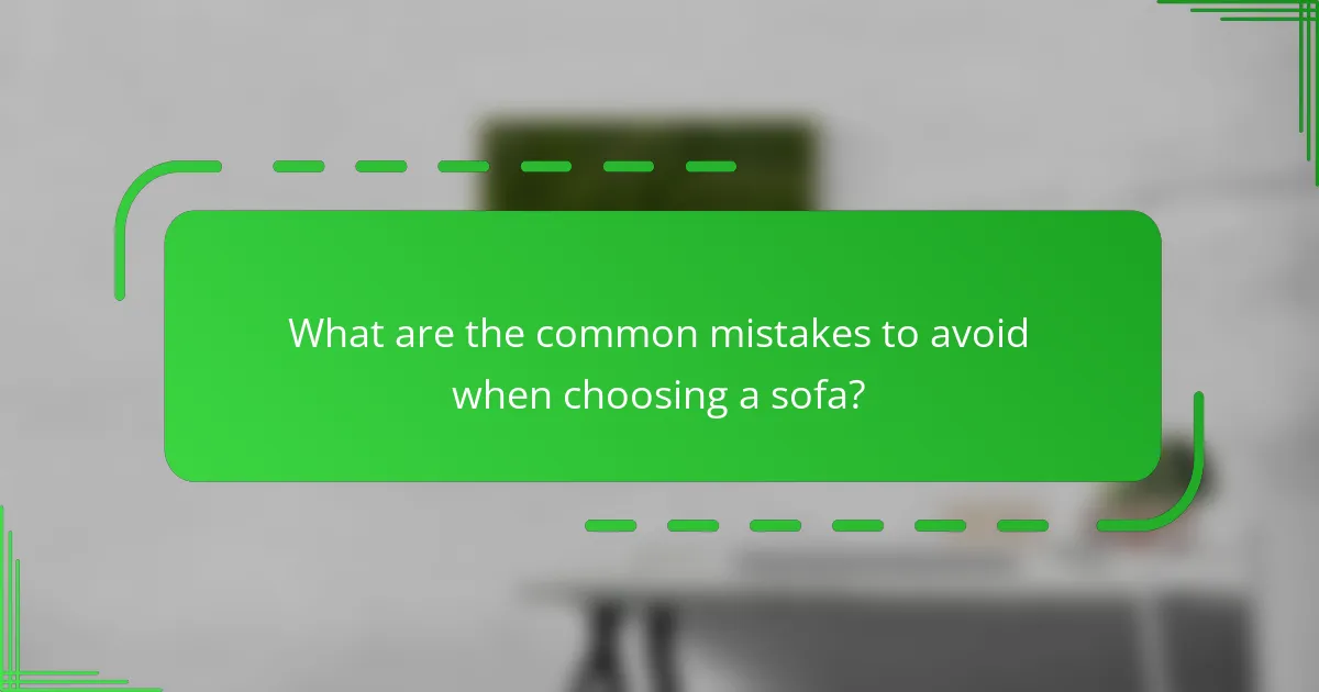 What are the common mistakes to avoid when choosing a sofa?
