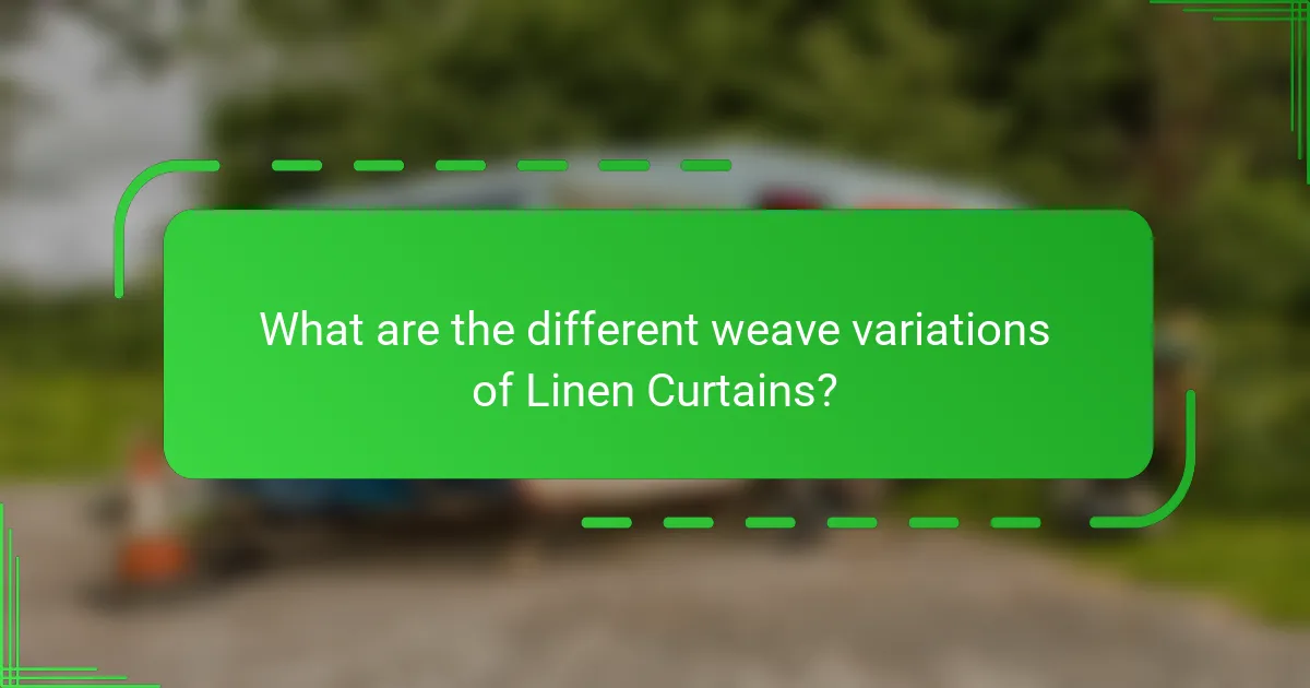 What are the different weave variations of Linen Curtains?