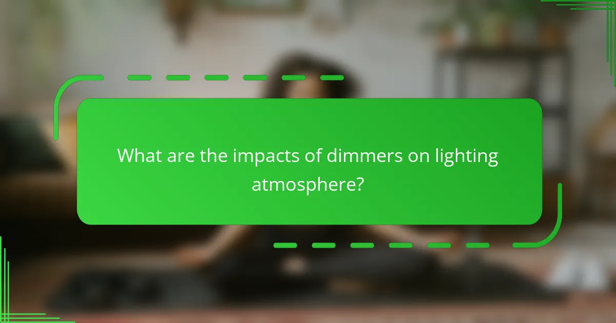What are the impacts of dimmers on lighting atmosphere?