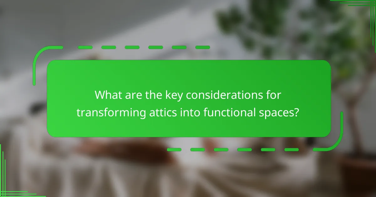 What are the key considerations for transforming attics into functional spaces?