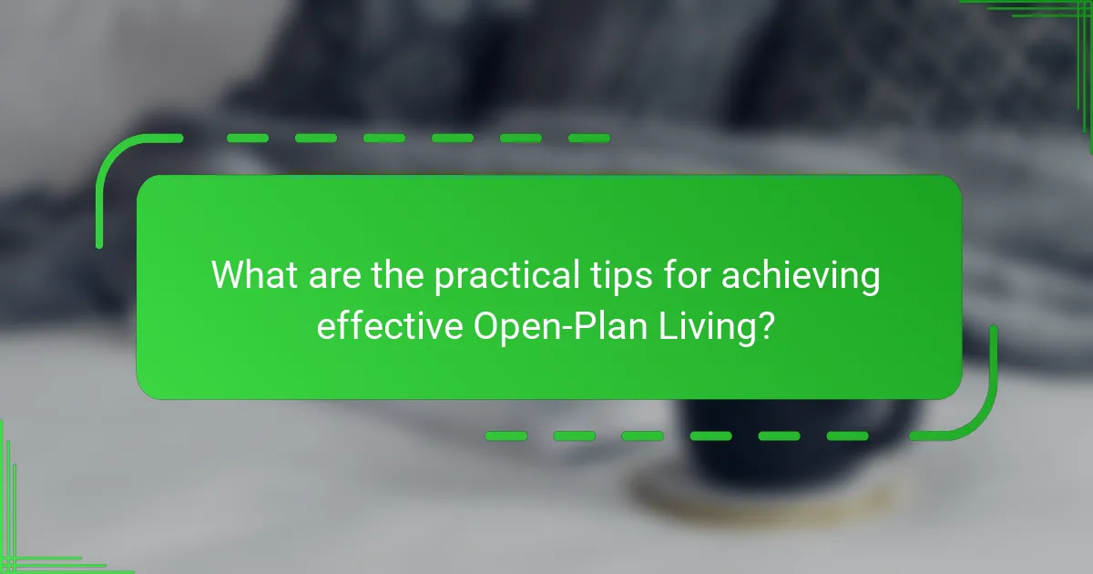 What are the practical tips for achieving effective Open-Plan Living?