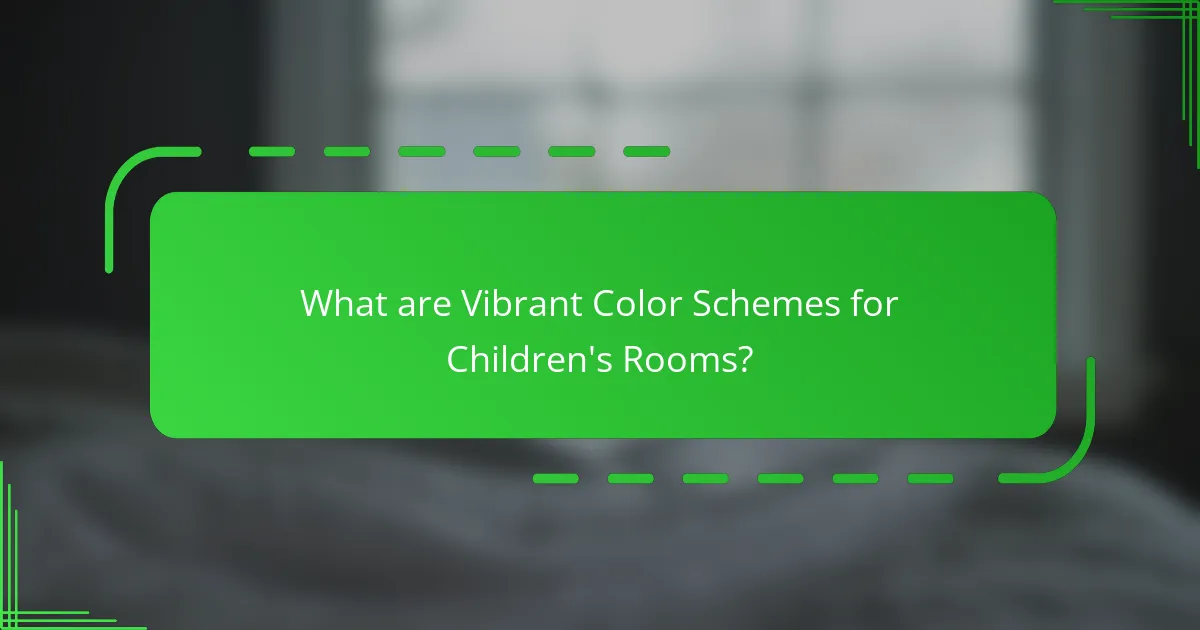 What are Vibrant Color Schemes for Children's Rooms?