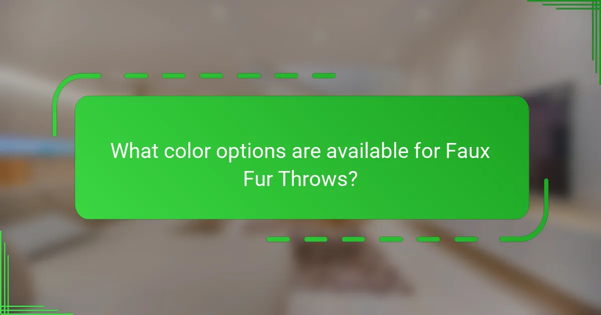 What color options are available for Faux Fur Throws?