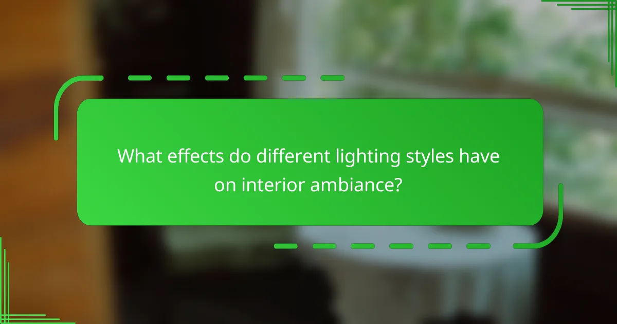 What effects do different lighting styles have on interior ambiance?