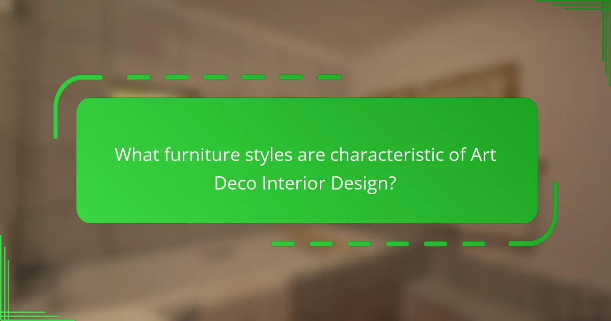 What furniture styles are characteristic of Art Deco Interior Design?