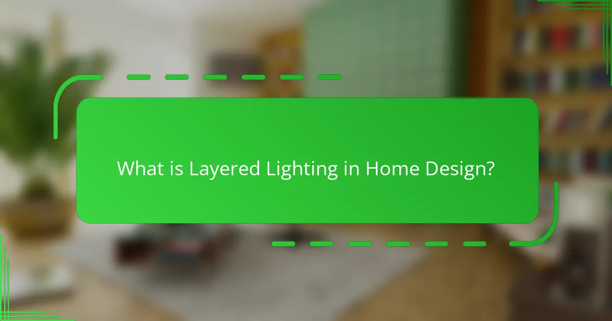 What is Layered Lighting in Home Design?