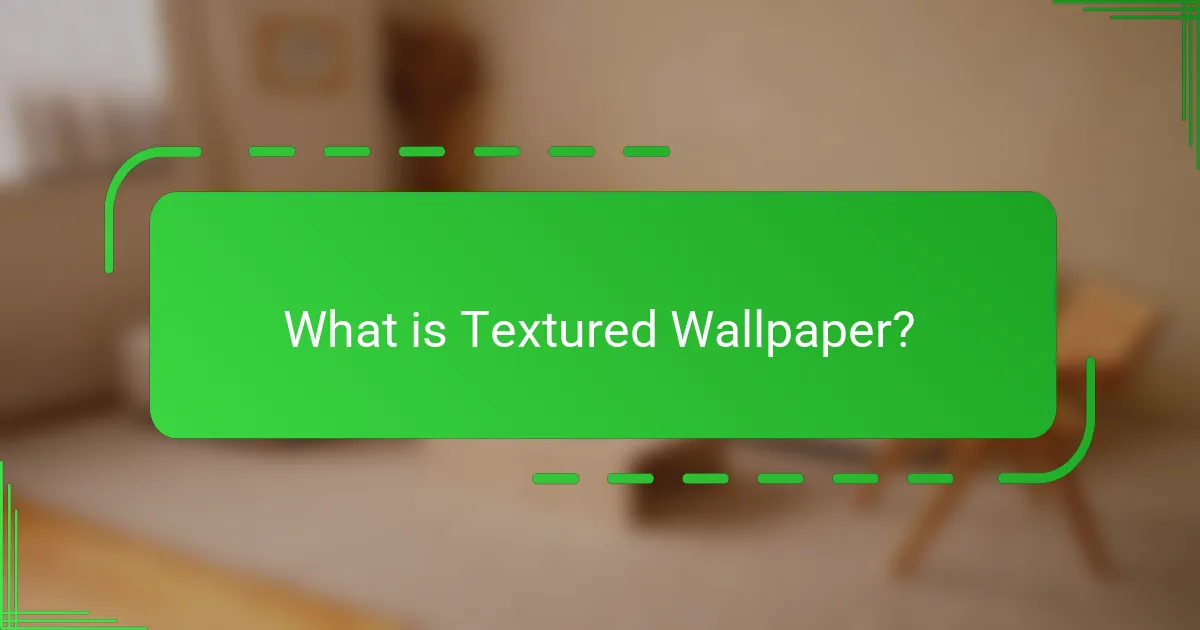 What is Textured Wallpaper?