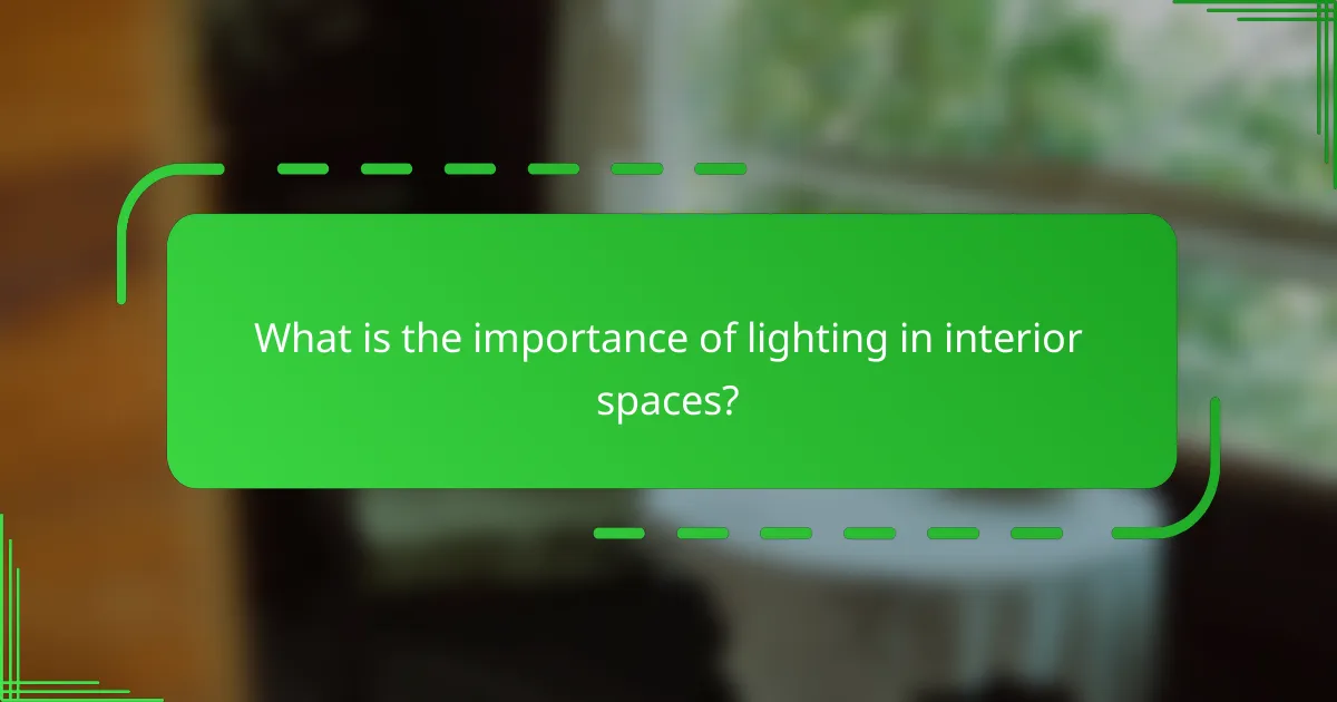 What is the importance of lighting in interior spaces?