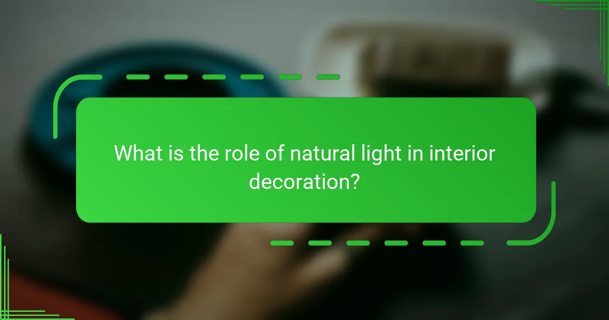 What is the role of natural light in interior decoration?