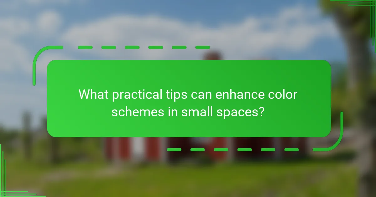 What practical tips can enhance color schemes in small spaces?