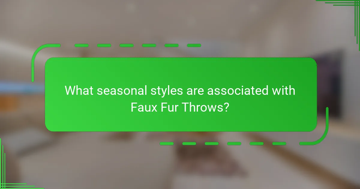 What seasonal styles are associated with Faux Fur Throws?