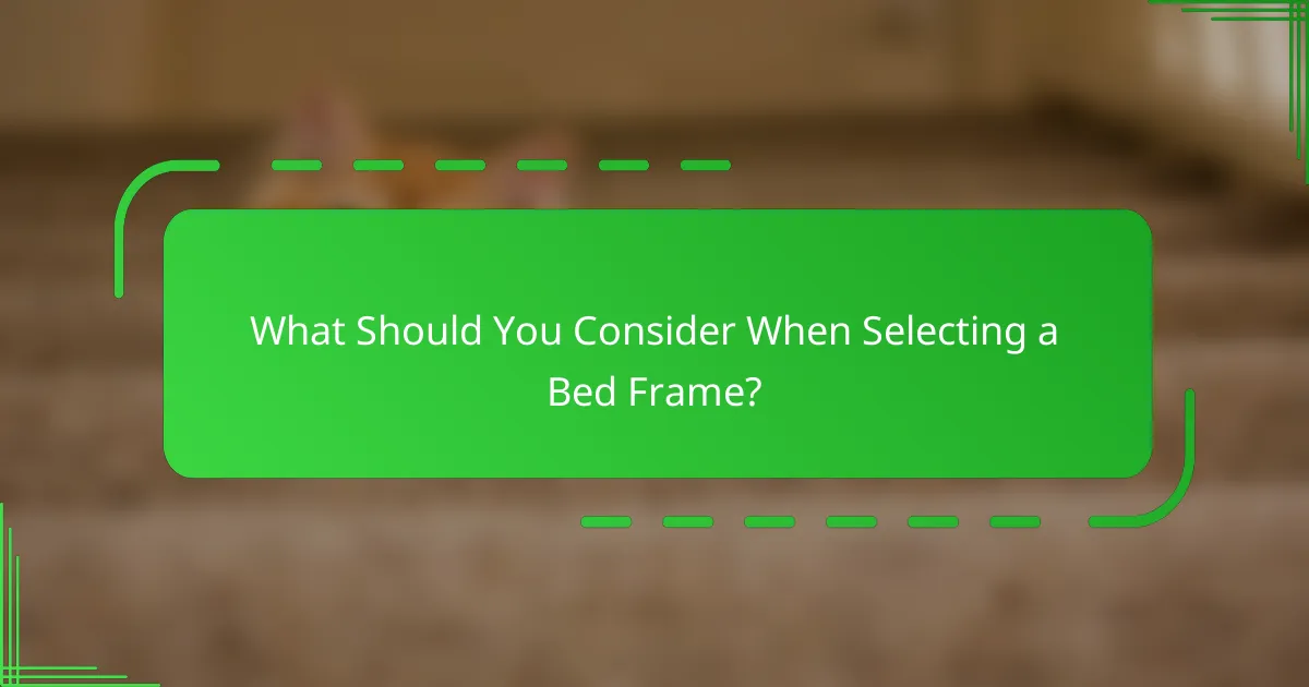 What Should You Consider When Selecting a Bed Frame?
